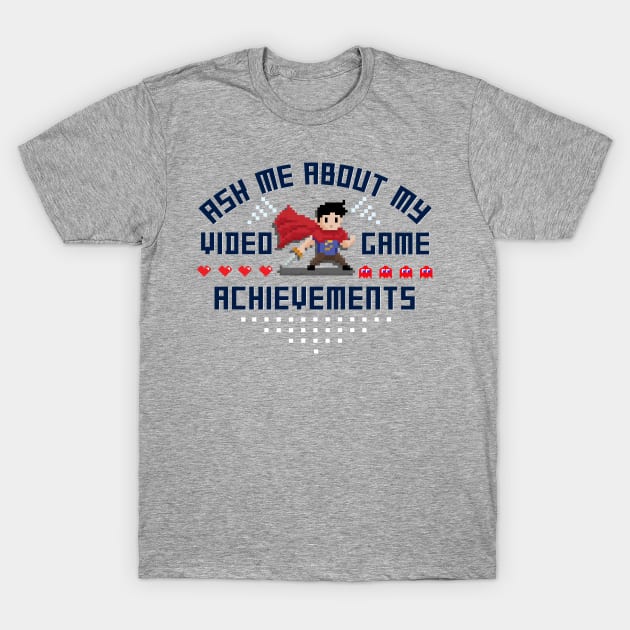 Ask Me About My Video Game Achievements T-Shirt by thuahoai